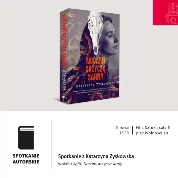 Spotkanie z Katarzyną Zyskowska | Wokół książki „Nocami krzyczą sarny”