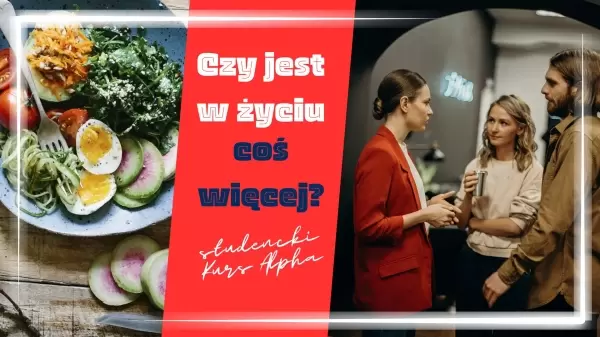 Czy jest w  życiu coś więcej? | Studencki Kurs Alpha