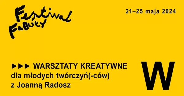 FF 2024 | WARSZTATY KREATYWNE dla młodych twórczyń(-ców) z Joanną Radosz