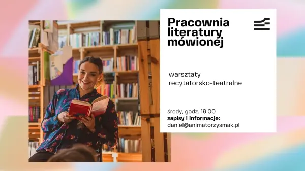 Pracownia literatury mówionej | Warsztaty recytatorsko-teatralne