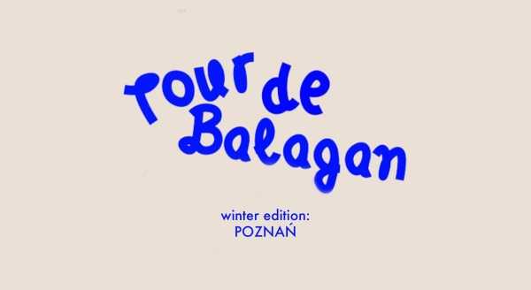 TOUR DE BALAGAN WINTER EDITION: Poznań