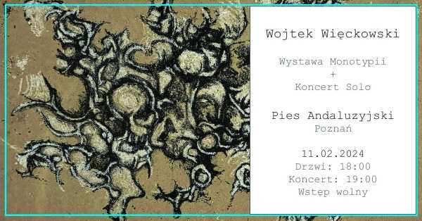 Wojtek Więckowski | Wystawa monotypii + koncert solo